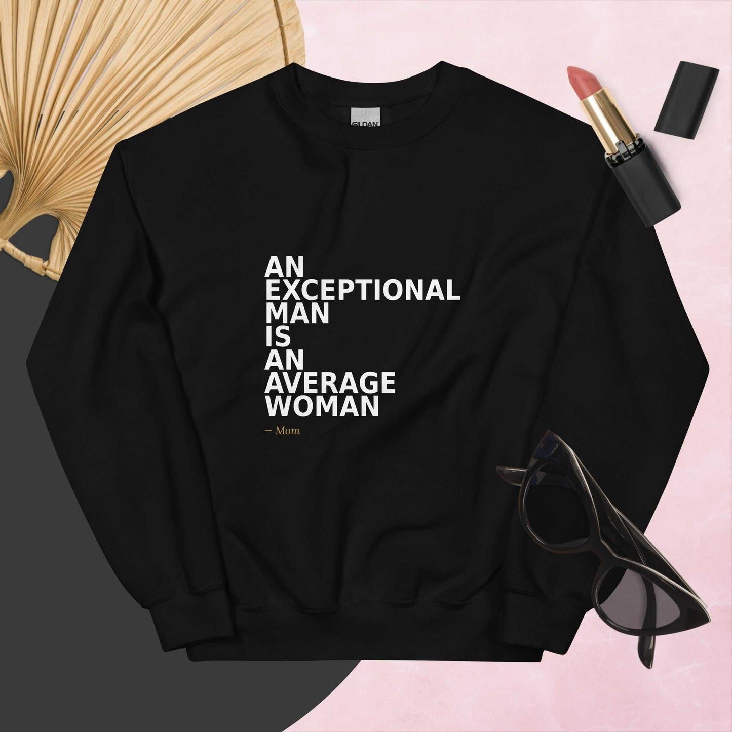 An Exceptional Man is an Average Woman - Sweatshirt - BSBG