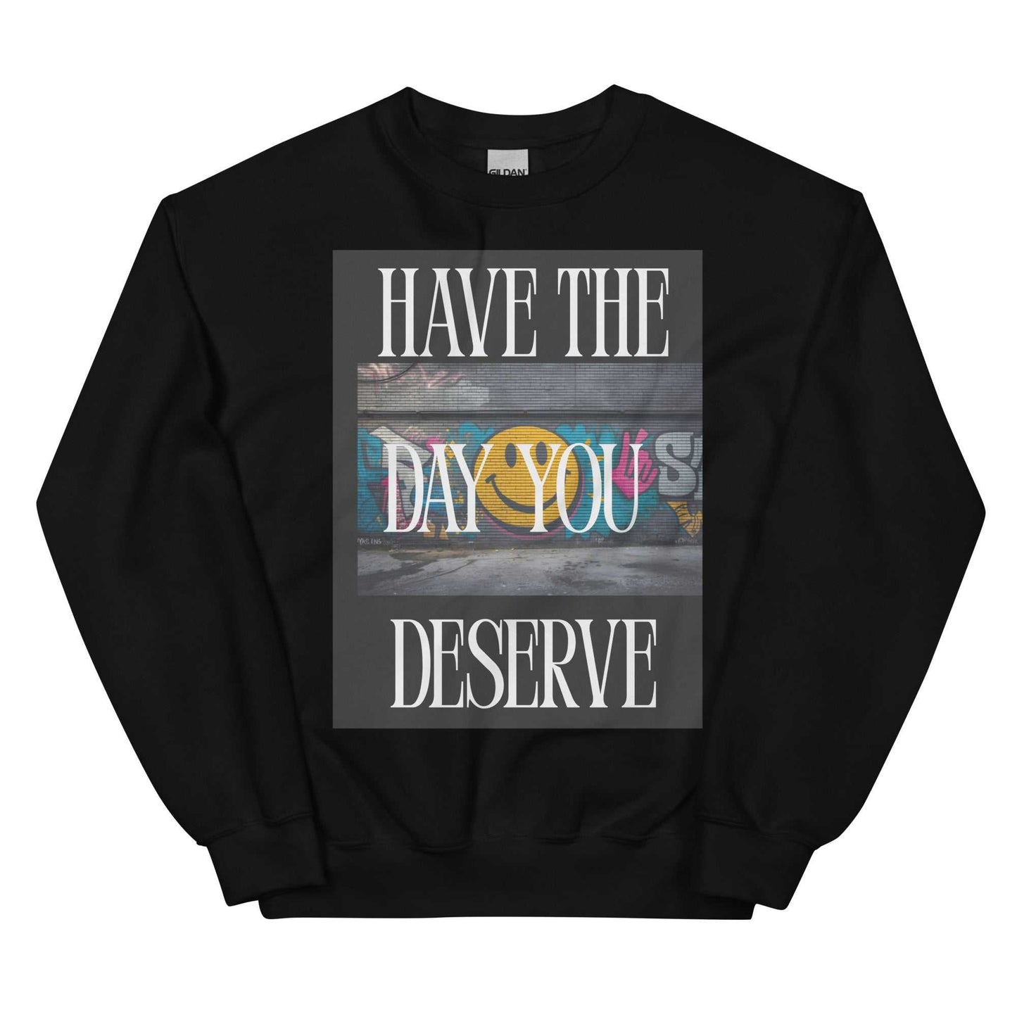 Have the Day You Deserve - Women's Sweatshirt - BSBG